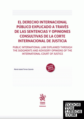 El derecho internacional público explicado a través de las sentencias y opiniones consultivas de la corte internacional de justi