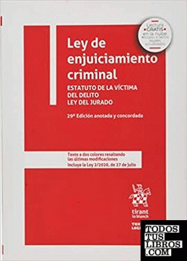 Ley de enjuiciamiento criminal. Estatuto de la Víctima del Delito Ley del Jurado 29ª Edición anotada y concordada 2020
