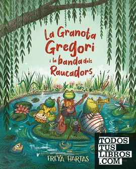 La Granota Gregori i la banda dels Raucadors