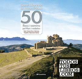 Sant Llorenç del Munt i l'Obac: 50 llocs i camins pel Parc i rodalies