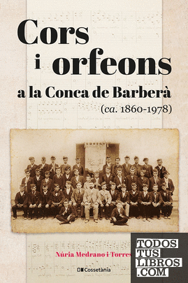 Cors i orfeons a la Conca de Barberà (ca. 1860 ? 1978)