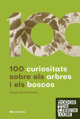 100 curiositats sobre els arbres i els boscos