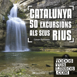 Catalunya: 50 excursions als seus rius
