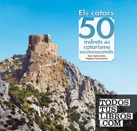 Els càtars: 50 indrets del catarisme occitanocatalà