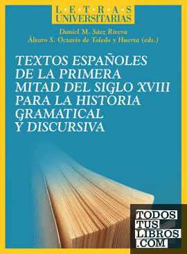 Textos españoles de la primera mitad del siglo XVIII para la historia gramatical y discursiva