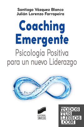Coaching Emergente: Psicología Positiva para un nuevo Liderazgo