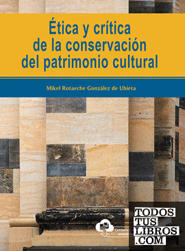 Ética y crítica de la conservación del patrimonio cultural
