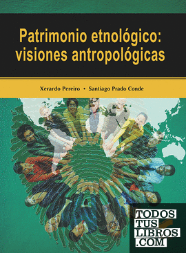 Patrimonio etnológico: visiones antropológicas