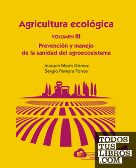 Agricultura Ecológica, Volumen 3: Prevención y Manejo de la sanidad del agroecosistema