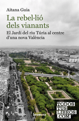 La rebel·lió dels vianants: El Jardí del riu Túria al centre d'una nova València