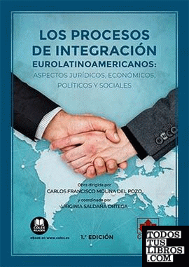 Los procesos de integración eurolatinoamericanos: aspectos jurídicos, económicos, políticos y sociales