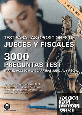 Test para las oposiciones de jueces y fiscales. 3000 preguntas test para el acceso a las carreras judicial y fiscal