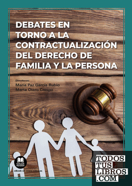 Debates en torno a la contractualización del Derecho de familia y la persona