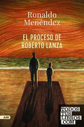 El proceso de Roberto Lanza (AdN)