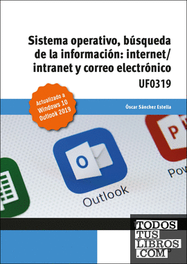 Sistema Operativo, Búsqueda de la Información: Internet/Intranet y Correo Electrónico. Windows 10, Outlook 2019