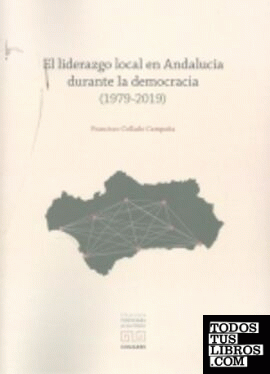 El liderazgo local en Andalucía durante la democracia (1979-2019)