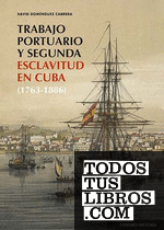 Trabajo portuario y segunda esclavitud en Cuba (1763-1886)