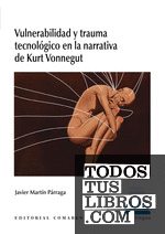 Vulnerabilidad y trauma tecnológico en la narrativa de Kurt Vonnegut