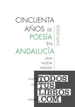 Cincuenta años de poesía en Andalucía (1970-2022)