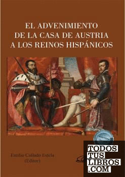 El advenimiento de la Casa de Austria a los Reinos Hispánicos