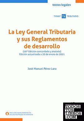 La Ley General Tributaria y sus Reglamentos de desarrollo 16ª Edición 2021