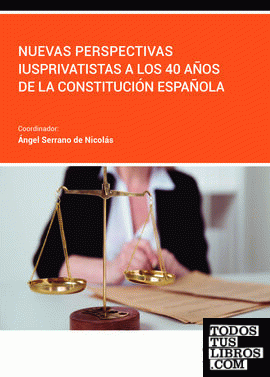 Nuevas perspectivas iusprivatistas a los 40 años de la Constitución española