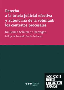 Derecho a la tutela judicial efectiva y autonomía de la voluntad: los contratos procesales