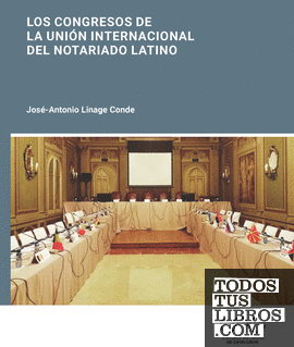 Los congresos de la Unión Internacional del Notariado Latino