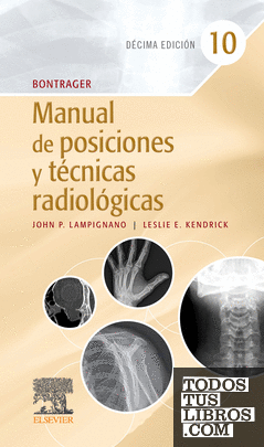 Bontrager. Manual de posiciones y técnicas radiológicas, 10.ª Edición