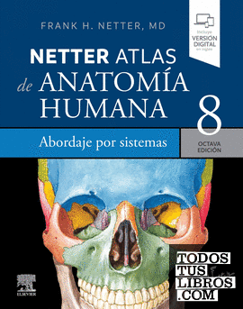 Netter. Atlas de anatomía humana. Abordaje por sistemas, 8.ª Edición