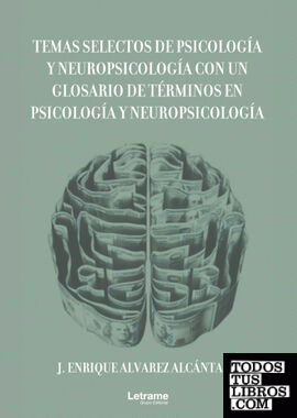 Temas selectos de psicología y neuropsicología con un glosario de términos en psicología y neuropsicología