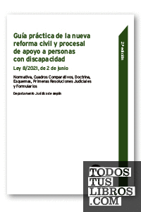 Guía práctica de la nueva reforma civil y procesal de apoyo a personas con discapacidad. 2.ª Edición