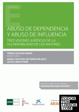 Abuso de dependencia y abuso de influencia Tres visiones jurídicas de la vulnerabilidad de los mayores (Papel + e-book)