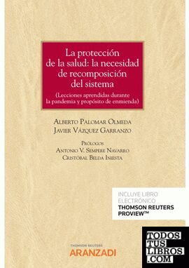 La protección de la salud: la necesidad de recomposición del sistema. (Lecciones aprendidas durante la pandemia y propósito de enmienda) (Papel + e-book)