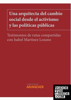 Una arquitecta del cambio social desde el activismo y las políticas públicas. Testimonios de rutas compartidas con Isabel Martínez Lozano (Papel + e-book)