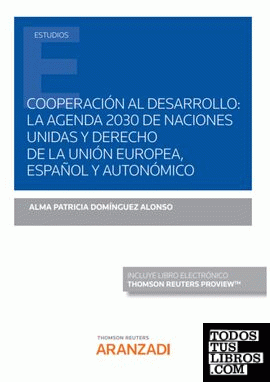 Cooperación al desarrollo: la agenda 2030 de Naciones Unidas y derecho de la Unión Europea, español y autonómico (Papel + e-book)