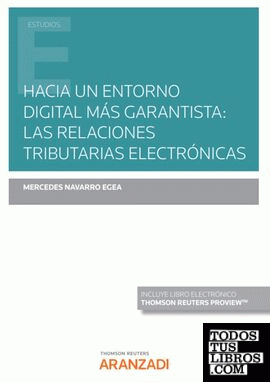 Hacia un entorno digital más garantista: las relaciones tributarias electrónicas (Papel + e-book)