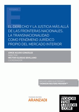 El derecho y la justicia más allá de las fronteras nacionales. La transnacionalidad como fenómeno jurídico propio del mercado interior (Papel + e-book)