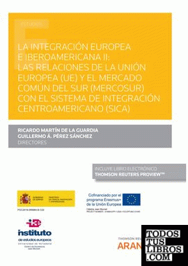La integración europea e iberoamericana II: Las relaciones de la Unión Europea (UE) y el Mercado Común del Sur (MERCOSUR) con el Sistema de Integración Centroamericano (SICA) (Papel + e-book)
