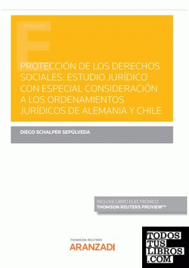 Protección de los derechos sociales: Estudio jurídico con especial consideración a los ordenamientos jurídicos de Alemania y Chile (Papel + e-book)