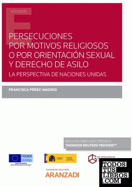 Persecuciones por motivos religiosos o por orientación sexual y derecho de asilo (Papel + e-book)