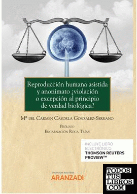 Reproducción humana asistida y anonimato ¿violación o excepción al principio de verdad biológica? (Papel + e-book)