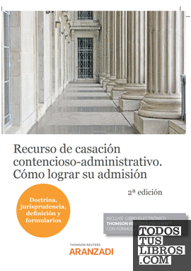 Recurso de casación contencioso-administrativo. Cómo lograr su admisión (Papel + e-book)