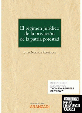El régimen jurídico de la privación de la patria potestad (Papel + e-book)