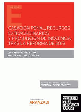 Casación Penal, recursos extraordinarios y presunción de inocencia tras la reforma de 2015 (Papel + e-book)