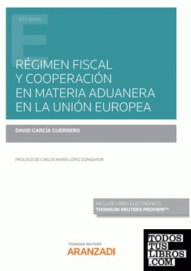 Régimen fiscal y cooperación en materia aduanera en la Unión Europea (Papel + e-book)
