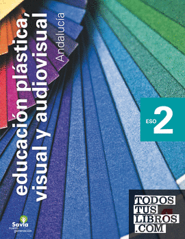 Educación plástica, visual y audiovisual.  2 ESO. Savia Nueva Generación. Andalucía