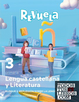 Lengua castellana y Literatura. Bloque II. Reflexión sobre la Lengua. 3 Primaria. Revuela. Comunidad de Madrid