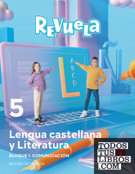 Lengua castellana y Literatura. Bloque I. Comunicación. 5 Primaria. Revuela. Región de Murcia