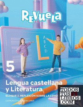 Lengua castellana y Literatura. Bloque II. Reflexión sobre la Lengua. 5 Primaria. Revuela. Comunidad Valenciana